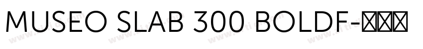 MUSEO SLAB 300 BOLDF字体转换